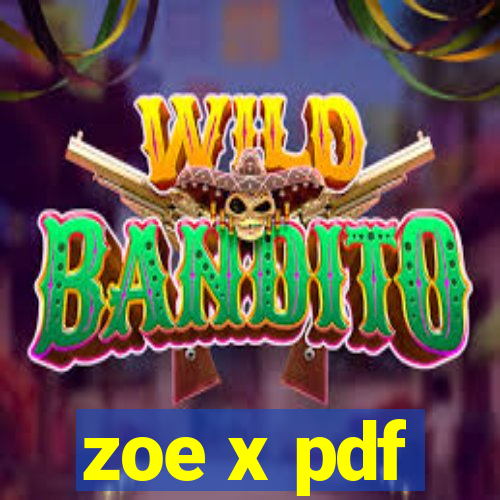 zoe x pdf